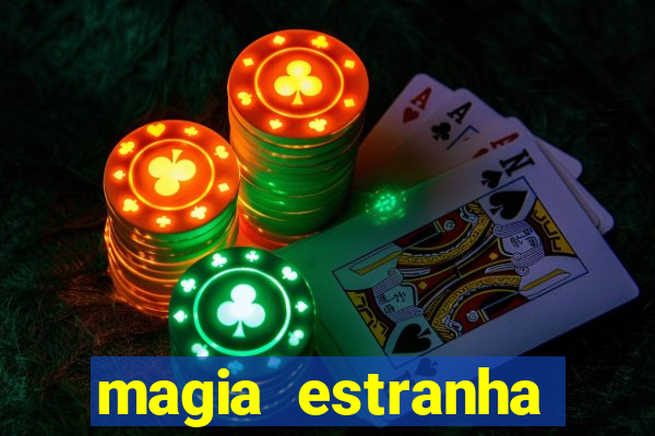 magia estranha filme completo dublado online